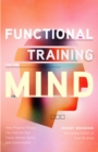 Functional Training for the Mind : How Physical Fitness Can Improve Your Focus, Mental Clarity, and Concentration - eBook