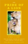 The Pride of a Lion : What the Animal Kingdom Can Teach Us About Survival, Fear and Family (A True Animal Survival Story) - eBook