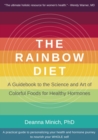 The Rainbow Diet : A Holistic Approach to Radiant Health Through Foods and Supplements - Book