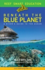 Beneath the Blue Planet : A Diver’s Guide to the Ocean and Its Conservation (Adult nature book and travel gift) - Book