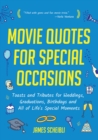 Movie Quotes for Special Occasions : Toasts and Tributes for Weddings, Graduations, Birthdays and All of Life's Special Moments - eBook