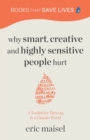 Why Smart, Creative and Highly Sensitive People Hurt - Book