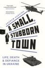 A Small, Stubborn Town - Book