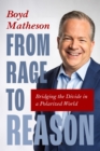 From Rage to Reason : Bridging the Divide in a Polarized World (Discussing Political Identity in America, Tips for Constructive Communication) - Book