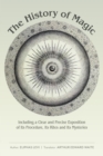 The History of Magic : Including a Clear and Precise Exposition of Its Procedure, Its Rites and Its Mysteries - eBook