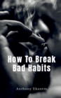 How to Break Bad Habits - Book