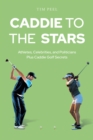 Caddie to the Stars : Athletes, Celebrities, and Politicians Plus Caddie Golf Secrets - eBook
