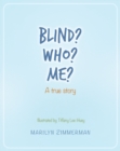 Blind? Who? Me? : A true story - eBook