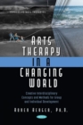 Arts Therapy in a Changing World : Creative Interdisciplinary Concepts and Methods for Group and Individual Development - Book