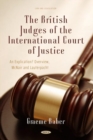 The British Judges of the International Court of Justice : An Explication? Overview, McNair and Lauterpacht - Book