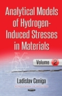Analytical Models of Hydrogen-Induced Stresses in Materials, Volume II - eBook