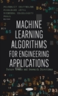 Machine Learning Algorithms for Engineering Applications : Future Trends and Research Directions - Book