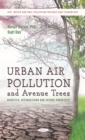 Urban Air Pollution and Avenue Trees: Benefits, Interactions and Future Prospects - eBook