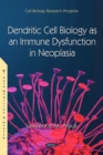 Dendritic Cell Biology as an Immune Dysfunction in Neoplasia - eBook