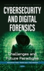 Cybersecurity and Digital Forensics: Challenges and Future Paradigms - Book