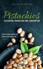 Pistachios: Cultivation, Production and Consumption - Book