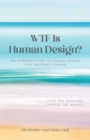 WTF Is Human Design? : An Introduction to Human Design and Deconditioning - eBook