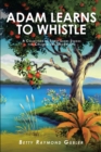 Adam Learns to Whistle : A Collection of Thirty Short Stories for Children and Grown-Ups - eBook
