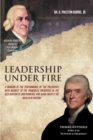 Leadership Under Fire : A RANKING OF THE PERFORMANCE OF THE PRESIDENTS WITH RESPECT TO THE PRINCIPLES PRESENTED IN THE DECLARATION OF INDEPENDENCE AND ADAM SMITH'S THE WEALTH OF NATIONS - eBook
