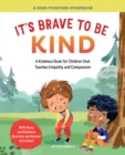 It's Brave to Be Kind : A Kindness Book for Children That Teaches Empathy and Compassion - eBook