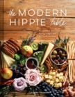 The Modern Hippie Table : Recipes and Menus for Eating Simply and Living Beautifully - Book