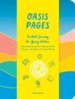 Oasis Pages: Guided Journey for Young Writers : Captivating Questions, Self-Expression Prompts, and Advice for Daily Writing - Book