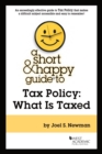 A Short & Happy Guide to Tax Policy : What Is Taxed - Book