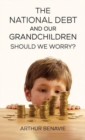 The National Debt and Our Grandchildren: Should We Worry? - Book