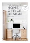 The Ultimate Home Office Design Guide : Maximize your productivity in 5 easy steps - Book
