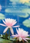 Manifester la conscience divine au quotidien - eBook