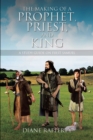 The Making of a Prophet, Priest, and King : A Study Guide on First Samuel - eBook