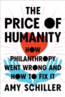The Price Of Humanity : How Philanthropy Went Wrong - And How to Fix It - Book