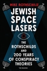 Jewish Space Lasers : The Rothschilds and 200 Years of Conspiracy Theories - Book