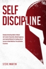 Self Discipline : Develop Everlasting Habits to Master Self-Control, Productivity, Mental Toughness, and a Spartan Mindset for Creating a Life of Success to Beat Addiction, Procrastination, & Laziness - eBook