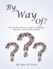 By Way Of? : Tracing the Johnson, Cooper, Cummings, Matthews and Dixon Families - eBook