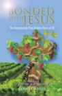 Bonded with Jesus : The Relationship That Matters Most of All - eBook