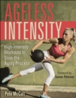 Ageless Intensity : High-Intensity Workouts to Slow the Aging Process - Book