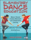 Elementary Dance Education : Nature-Themed Creative Movement and Collaborative Learning - Book