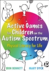 Active Games for Children on the Autism Spectrum : Physical Literacy for Life - Book