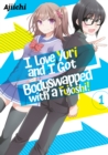 I LOVE YURI AND I GOT BODYSWAPPED WITH A FUJOSHI! VOLUME 1 - eBook