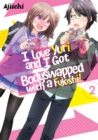 I LOVE YURI AND I GOT BODYSWAPPED WITH A FUJOSHI! VOLUME 2 - eBook