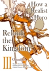 How a Realist Hero Rebuilt the Kingdom (Manga): Omnibus 3 - Book