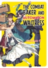 The Combat Baker and Automaton Waitress: Volume 4 - eBook