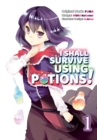 I Shall Survive Using Potions (Manga) Volume 1 - Book