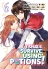 I Shall Survive Using Potions (Manga) Volume 6 - Book