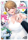 You Like Me, Not My Daughter?! Volume 7 (Light Novel) - eBook