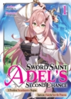 Sword Saint Adel's Second Chance: Volume 1 - eBook