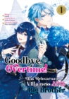 Goodbye, Overtime! This Reincarnated Villainess Is Living for Her New Big Brother (Manga) Volume 1 - eBook