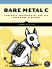 Bare Metal C : Embedded Programming for the Real World - Book