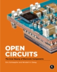 Open Circuits : The Inner Beauty of Electronic Components - Book
